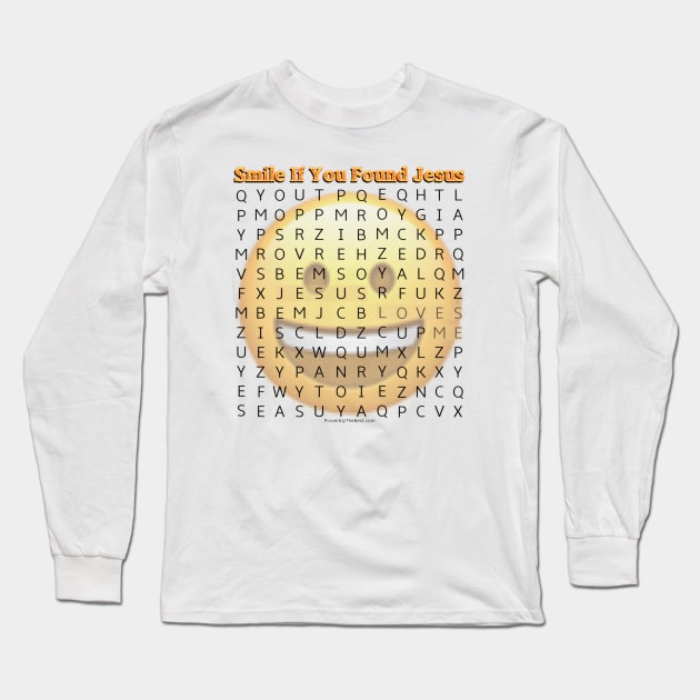 Smile If You Found Jesus Long Sleeve T-Shirt by ProverblyTheBest